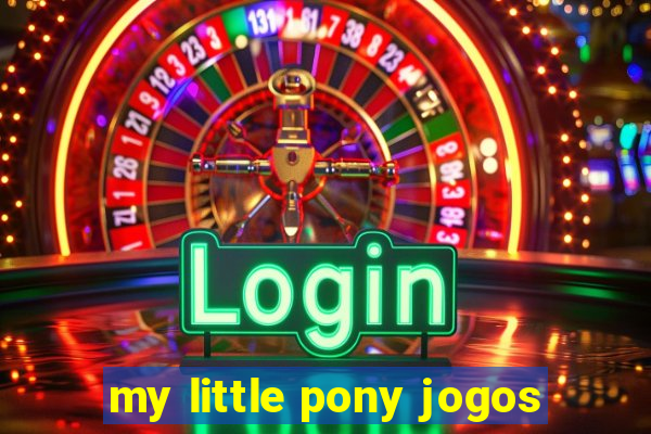 my little pony jogos